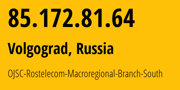 IP-адрес 85.172.81.64 (Волгоград, Волгоградская Область, Россия) определить местоположение, координаты на карте, ISP провайдер AS12389 OJSC-Rostelecom-Macroregional-Branch-South // кто провайдер айпи-адреса 85.172.81.64