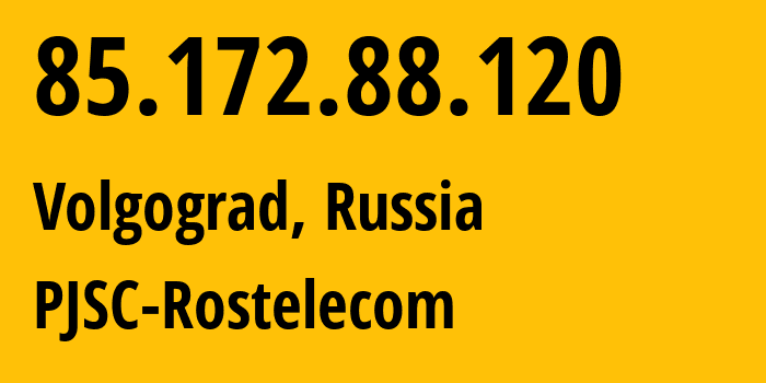 IP address 85.172.88.120 (Volgograd, Volgograd Oblast, Russia) get location, coordinates on map, ISP provider AS12389 PJSC-Rostelecom // who is provider of ip address 85.172.88.120, whose IP address