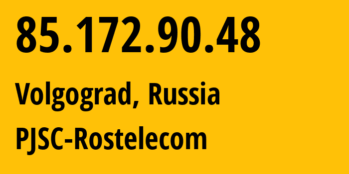 IP address 85.172.90.48 (Volgograd, Volgograd Oblast, Russia) get location, coordinates on map, ISP provider AS12389 PJSC-Rostelecom // who is provider of ip address 85.172.90.48, whose IP address