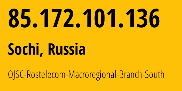 IP address 85.172.101.136 (Sochi, Krasnodar Krai, Russia) get location, coordinates on map, ISP provider AS25490 OJSC-Rostelecom-Macroregional-Branch-South // who is provider of ip address 85.172.101.136, whose IP address