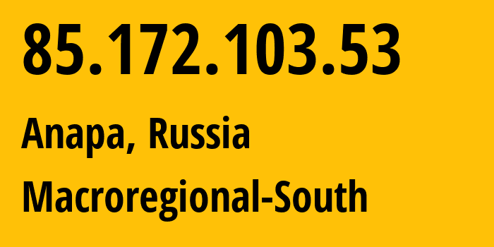 IP address 85.172.103.53 (Anapa, Krasnodar Krai, Russia) get location, coordinates on map, ISP provider AS25490 Macroregional-South // who is provider of ip address 85.172.103.53, whose IP address