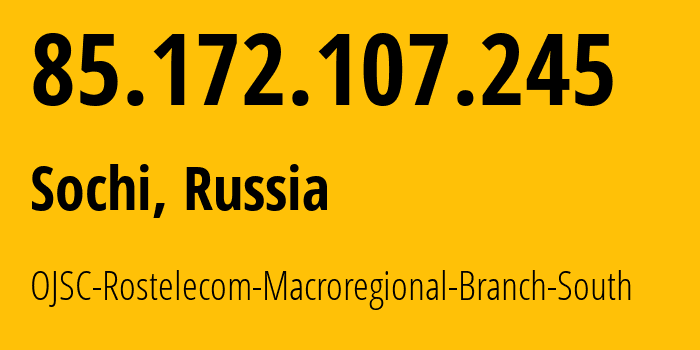 IP address 85.172.107.245 (Sochi, Krasnodar Krai, Russia) get location, coordinates on map, ISP provider AS25490 OJSC-Rostelecom-Macroregional-Branch-South // who is provider of ip address 85.172.107.245, whose IP address