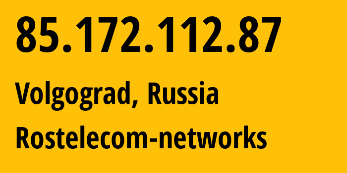 IP address 85.172.112.87 (Volgograd, Volgograd Oblast, Russia) get location, coordinates on map, ISP provider AS12389 Rostelecom-networks // who is provider of ip address 85.172.112.87, whose IP address