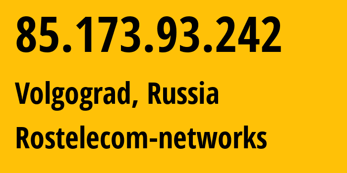 IP-адрес 85.173.93.242 (Волгоград, Волгоградская Область, Россия) определить местоположение, координаты на карте, ISP провайдер AS12389 Rostelecom-networks // кто провайдер айпи-адреса 85.173.93.242