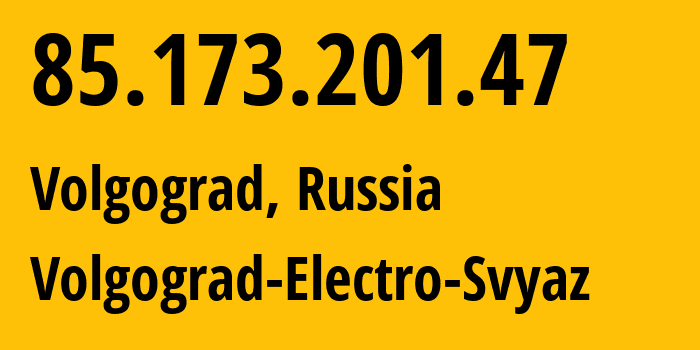 IP-адрес 85.173.201.47 (Волгоград, Волгоградская Область, Россия) определить местоположение, координаты на карте, ISP провайдер AS12389 Volgograd-Electro-Svyaz // кто провайдер айпи-адреса 85.173.201.47