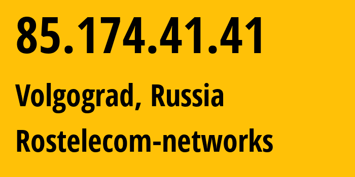 IP-адрес 85.174.41.41 (Волгоград, Волгоградская Область, Россия) определить местоположение, координаты на карте, ISP провайдер AS12389 Rostelecom-networks // кто провайдер айпи-адреса 85.174.41.41