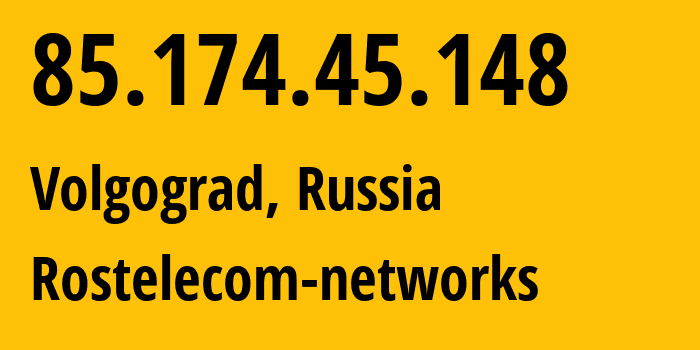 IP address 85.174.45.148 (Volgograd, Volgograd Oblast, Russia) get location, coordinates on map, ISP provider AS12389 Rostelecom-networks // who is provider of ip address 85.174.45.148, whose IP address