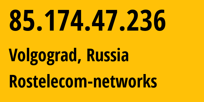 IP-адрес 85.174.47.236 (Волгоград, Волгоградская Область, Россия) определить местоположение, координаты на карте, ISP провайдер AS33934 Rostelecom-networks // кто провайдер айпи-адреса 85.174.47.236