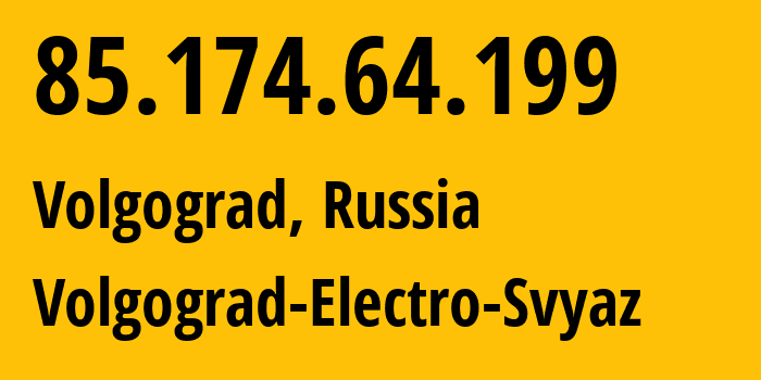 IP-адрес 85.174.64.199 (Волгоград, Волгоградская Область, Россия) определить местоположение, координаты на карте, ISP провайдер AS12389 Volgograd-Electro-Svyaz // кто провайдер айпи-адреса 85.174.64.199