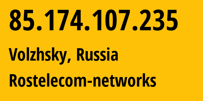 IP-адрес 85.174.107.235 (Волжский, Волгоградская Область, Россия) определить местоположение, координаты на карте, ISP провайдер AS12389 Rostelecom-networks // кто провайдер айпи-адреса 85.174.107.235