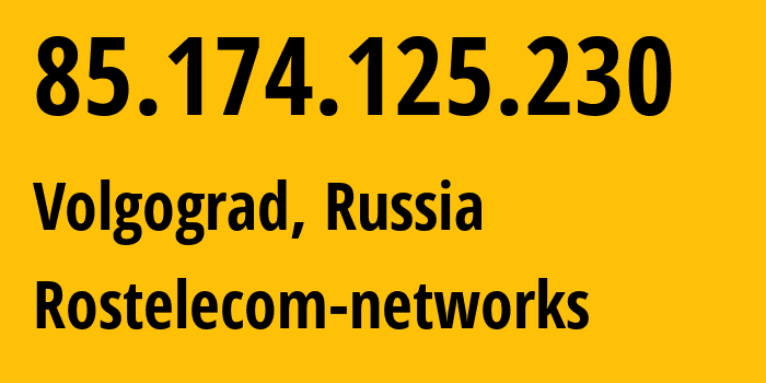 IP address 85.174.125.230 (Volgograd, Volgograd Oblast, Russia) get location, coordinates on map, ISP provider AS12389 Rostelecom-networks // who is provider of ip address 85.174.125.230, whose IP address