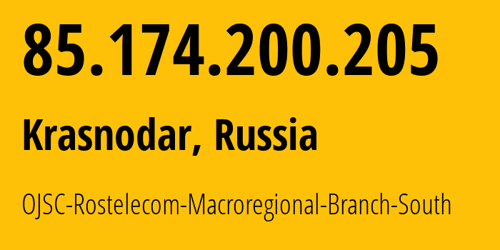 IP-адрес 85.174.200.205 (Краснодар, Краснодарский край, Россия) определить местоположение, координаты на карте, ISP провайдер AS12389 OJSC-Rostelecom-Macroregional-Branch-South // кто провайдер айпи-адреса 85.174.200.205