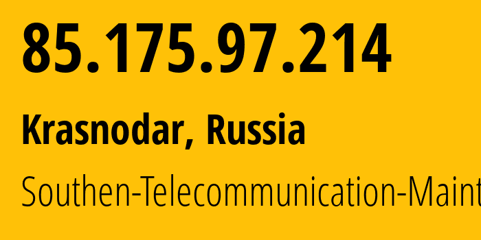 IP address 85.175.97.214 (Krasnodar, Krasnodar Krai, Russia) get location, coordinates on map, ISP provider AS25490 Southen-Telecommunication-Maintainer // who is provider of ip address 85.175.97.214, whose IP address