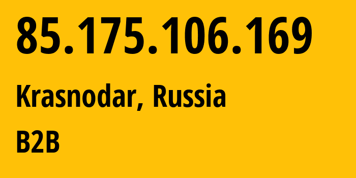 IP address 85.175.106.169 get location, coordinates on map, ISP provider AS12389 B2B // who is provider of ip address 85.175.106.169, whose IP address