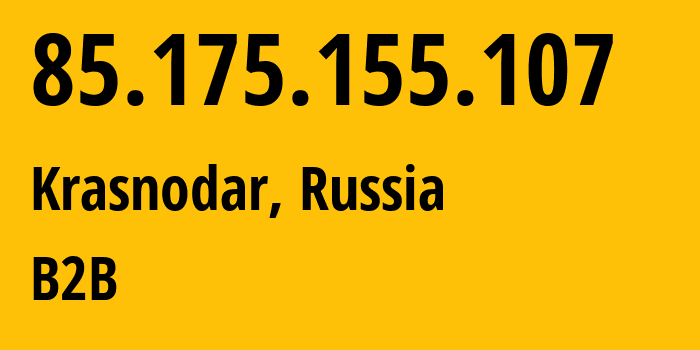 IP address 85.175.155.107 (Krasnodar, Krasnodar Krai, Russia) get location, coordinates on map, ISP provider AS12389 B2B // who is provider of ip address 85.175.155.107, whose IP address