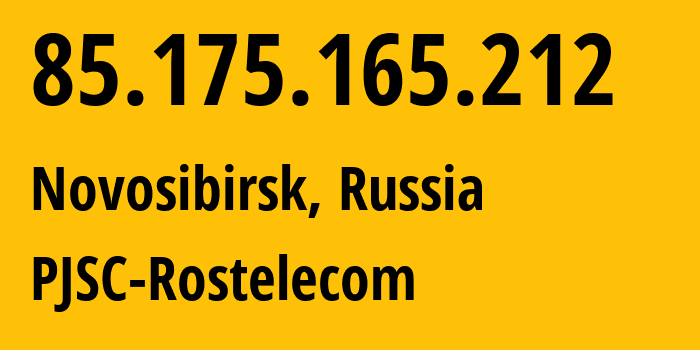 IP address 85.175.165.212 (Novosibirsk, Novosibirsk Oblast, Russia) get location, coordinates on map, ISP provider AS12389 PJSC-Rostelecom // who is provider of ip address 85.175.165.212, whose IP address