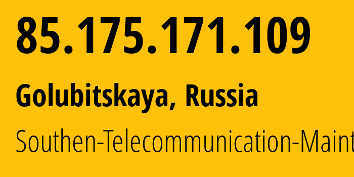 IP-адрес 85.175.171.109 (Голубицкая, Краснодарский край, Россия) определить местоположение, координаты на карте, ISP провайдер AS25490 Southen-Telecommunication-Maintainer // кто провайдер айпи-адреса 85.175.171.109