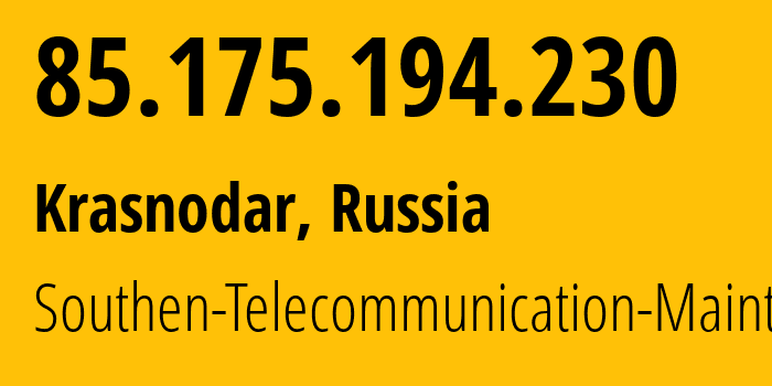 IP address 85.175.194.230 (Krasnodar, Krasnodar Krai, Russia) get location, coordinates on map, ISP provider AS25490 Southen-Telecommunication-Maintainer // who is provider of ip address 85.175.194.230, whose IP address