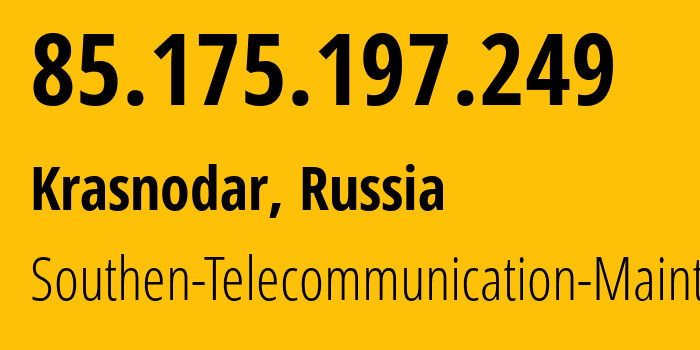 IP address 85.175.197.249 (Krasnodar, Krasnodar Krai, Russia) get location, coordinates on map, ISP provider AS25490 Southen-Telecommunication-Maintainer // who is provider of ip address 85.175.197.249, whose IP address