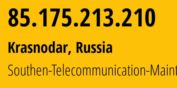 IP address 85.175.213.210 (Krasnodar, Krasnodar Krai, Russia) get location, coordinates on map, ISP provider AS12389 Southen-Telecommunication-Maintainer // who is provider of ip address 85.175.213.210, whose IP address