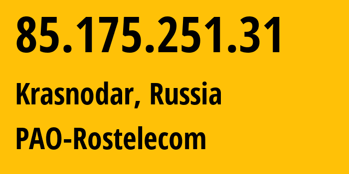 IP-адрес 85.175.251.31 (Краснодар, Краснодарский край, Россия) определить местоположение, координаты на карте, ISP провайдер AS12389 PAO-Rostelecom // кто провайдер айпи-адреса 85.175.251.31