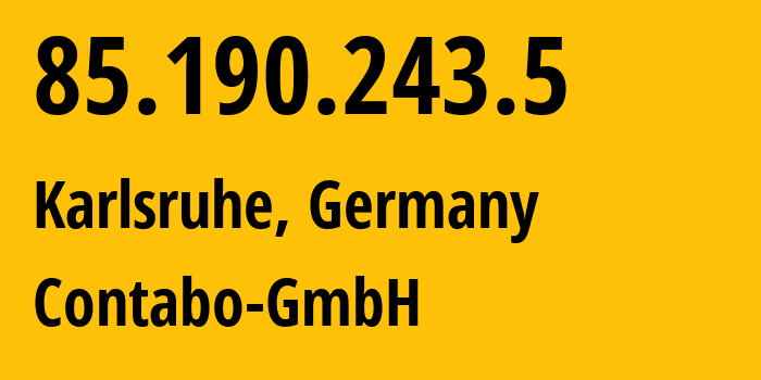 IP address 85.190.243.5 (Karlsruhe, Baden-Wurttemberg, Germany) get location, coordinates on map, ISP provider AS51167 Contabo-GmbH // who is provider of ip address 85.190.243.5, whose IP address