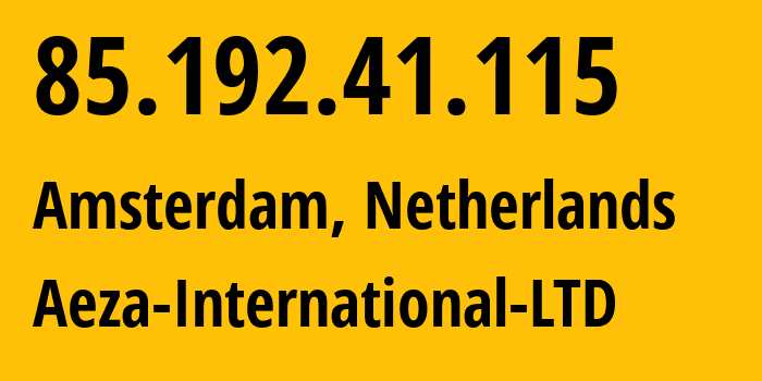 IP-адрес 85.192.41.115 (Амстердам, Северная Голландия, Нидерланды) определить местоположение, координаты на карте, ISP провайдер AS210644 Aeza-International-LTD // кто провайдер айпи-адреса 85.192.41.115