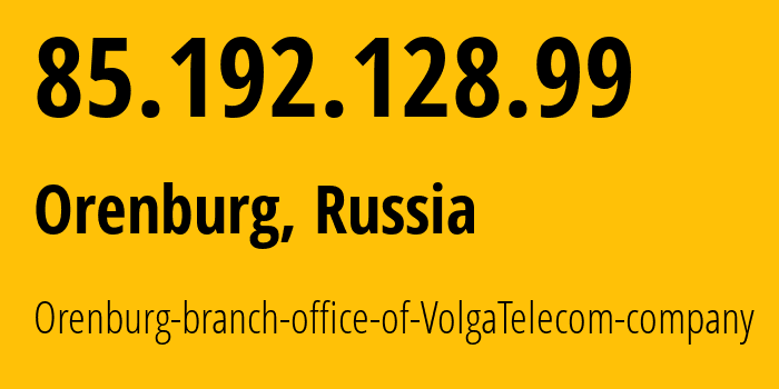 IP address 85.192.128.99 (Orenburg, Orenburg Oblast, Russia) get location, coordinates on map, ISP provider AS12389 Orenburg-branch-office-of-VolgaTelecom-company // who is provider of ip address 85.192.128.99, whose IP address