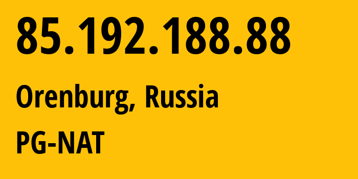 IP-адрес 85.192.188.88 (Оренбург, Оренбургская Область, Россия) определить местоположение, координаты на карте, ISP провайдер AS12389 PG-NAT // кто провайдер айпи-адреса 85.192.188.88