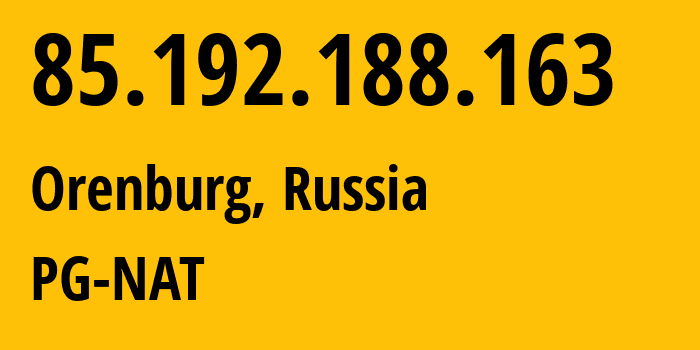 IP address 85.192.188.163 (Orenburg, Orenburg Oblast, Russia) get location, coordinates on map, ISP provider AS12389 PG-NAT // who is provider of ip address 85.192.188.163, whose IP address