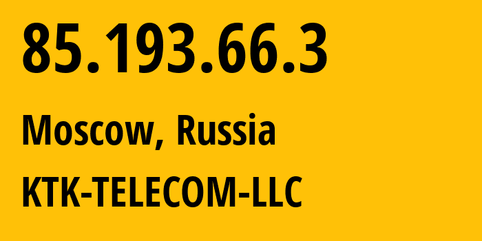 IP-адрес 85.193.66.3 (Москва, Москва, Россия) определить местоположение, координаты на карте, ISP провайдер AS203561 KTK-TELECOM-LLC // кто провайдер айпи-адреса 85.193.66.3