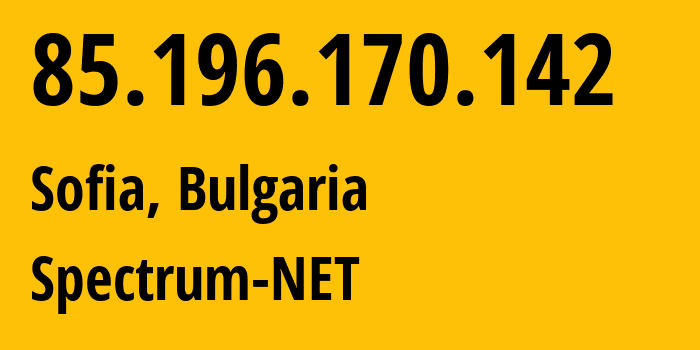 IP address 85.196.170.142 (Sofia, Sofia-Capital, Bulgaria) get location, coordinates on map, ISP provider AS8717 Spectrum-NET // who is provider of ip address 85.196.170.142, whose IP address