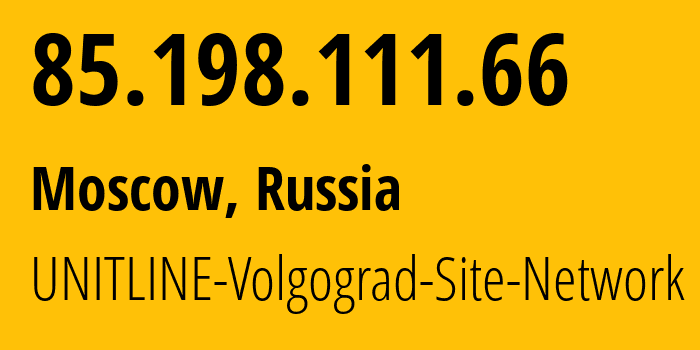 IP-адрес 85.198.111.66 (Москва, Москва, Россия) определить местоположение, координаты на карте, ISP провайдер AS48282 UNITLINE-Volgograd-Site-Network // кто провайдер айпи-адреса 85.198.111.66