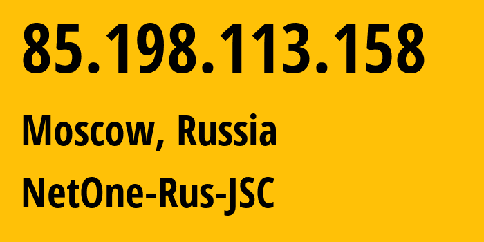 IP-адрес 85.198.113.158 (Москва, Москва, Россия) определить местоположение, координаты на карте, ISP провайдер AS196695 NetOne-Rus-JSC // кто провайдер айпи-адреса 85.198.113.158