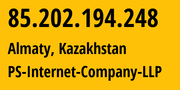 IP address 85.202.194.248 (Almaty, Almaty, Kazakhstan) get location, coordinates on map, ISP provider AS48716 PS-Internet-Company-LLP // who is provider of ip address 85.202.194.248, whose IP address