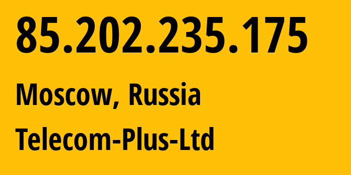 IP-адрес 85.202.235.175 (Москва, Москва, Россия) определить местоположение, координаты на карте, ISP провайдер AS44622 Telecom-Plus-Ltd // кто провайдер айпи-адреса 85.202.235.175