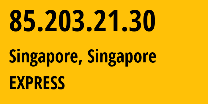 IP address 85.203.21.30 (Singapore, North West, Singapore) get location, coordinates on map, ISP provider AS206092 EXPRESS // who is provider of ip address 85.203.21.30, whose IP address