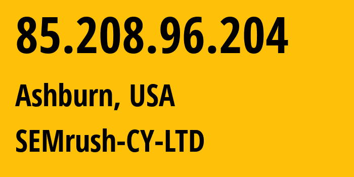 IP-адрес 85.208.96.204 (Ашберн, Вирджиния, США) определить местоположение, координаты на карте, ISP провайдер AS209366 SEMrush-CY-LTD // кто провайдер айпи-адреса 85.208.96.204