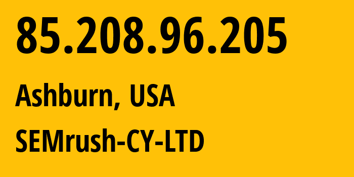 IP address 85.208.96.205 (Ashburn, Virginia, USA) get location, coordinates on map, ISP provider AS209366 SEMrush-CY-LTD // who is provider of ip address 85.208.96.205, whose IP address