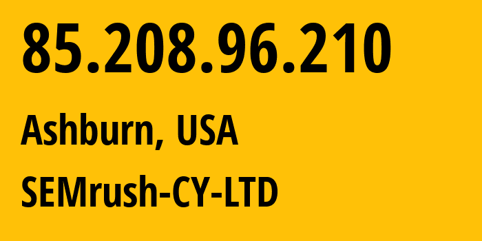 IP address 85.208.96.210 (Ashburn, Virginia, USA) get location, coordinates on map, ISP provider AS209366 SEMrush-CY-LTD // who is provider of ip address 85.208.96.210, whose IP address
