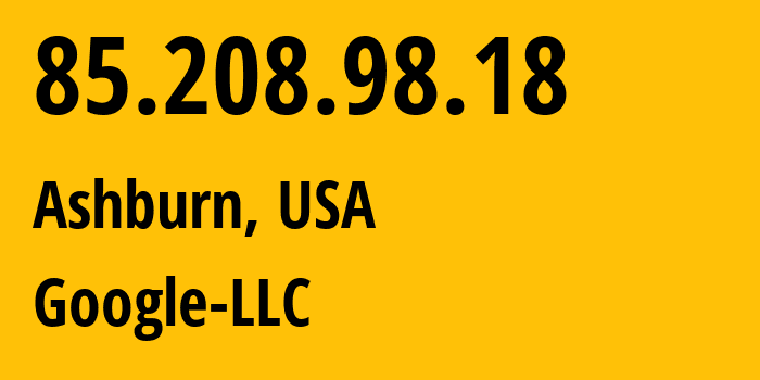 IP address 85.208.98.18 (Ashburn, Virginia, USA) get location, coordinates on map, ISP provider AS396982 Google-LLC // who is provider of ip address 85.208.98.18, whose IP address