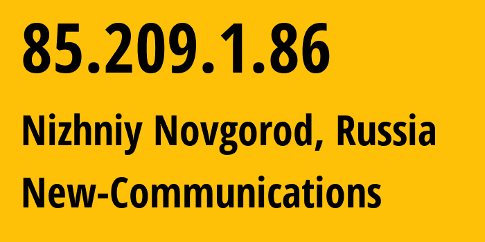IP address 85.209.1.86 (Nizhniy Novgorod, Nizhny Novgorod Oblast, Russia) get location, coordinates on map, ISP provider AS209019 New-Communications // who is provider of ip address 85.209.1.86, whose IP address