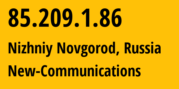 IP-адрес 85.209.1.86 (Нижний Новгород, Нижегородская Область, Россия) определить местоположение, координаты на карте, ISP провайдер AS209019 New-Communications // кто провайдер айпи-адреса 85.209.1.86