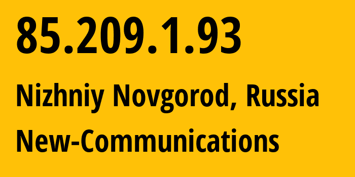 IP address 85.209.1.93 (Nizhniy Novgorod, Nizhny Novgorod Oblast, Russia) get location, coordinates on map, ISP provider AS209019 New-Communications // who is provider of ip address 85.209.1.93, whose IP address