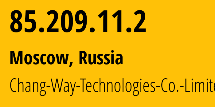 IP address 85.209.11.2 (Moscow, Moscow, Russia) get location, coordinates on map, ISP provider AS57523 Chang-Way-Technologies-Co.-Limited // who is provider of ip address 85.209.11.2, whose IP address