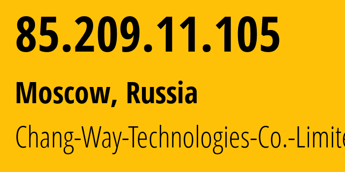 IP address 85.209.11.105 (Moscow, Moscow, Russia) get location, coordinates on map, ISP provider AS57523 Chang-Way-Technologies-Co.-Limited // who is provider of ip address 85.209.11.105, whose IP address