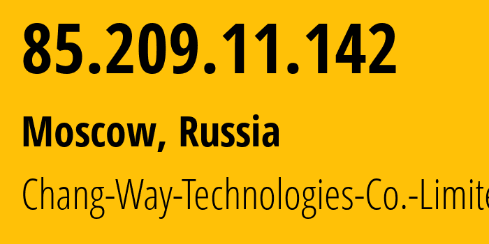 IP address 85.209.11.142 (Moscow, Moscow, Russia) get location, coordinates on map, ISP provider AS57523 Chang-Way-Technologies-Co.-Limited // who is provider of ip address 85.209.11.142, whose IP address