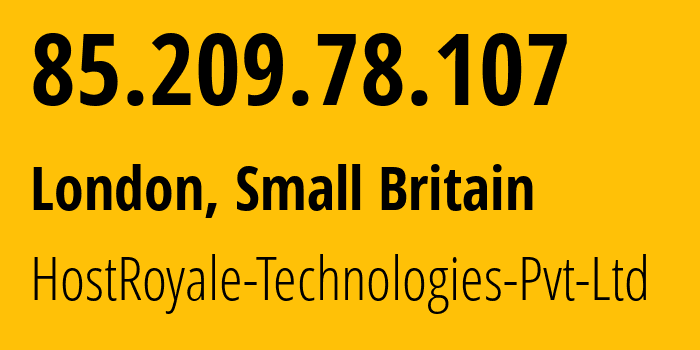 IP-адрес 85.209.78.107 (Лондон, Англия, Мелкобритания) определить местоположение, координаты на карте, ISP провайдер AS203020 HostRoyale-Technologies-Pvt-Ltd // кто провайдер айпи-адреса 85.209.78.107
