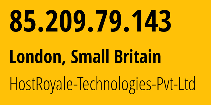 IP address 85.209.79.143 (London, England, Small Britain) get location, coordinates on map, ISP provider AS203020 HostRoyale-Technologies-Pvt-Ltd // who is provider of ip address 85.209.79.143, whose IP address