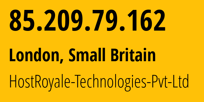IP-адрес 85.209.79.162 (Лондон, Англия, Мелкобритания) определить местоположение, координаты на карте, ISP провайдер AS203020 HostRoyale-Technologies-Pvt-Ltd // кто провайдер айпи-адреса 85.209.79.162